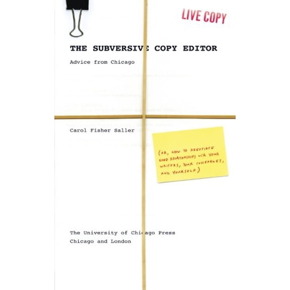 Pre-Owned The Subversive Copy Editor: Advice from Chicago (or, How to Negotiate Good Relationships with Your Writers, Your Colleagues, and Yourself) (Chicago G... (Paperback) 0226734250 9780226734255
