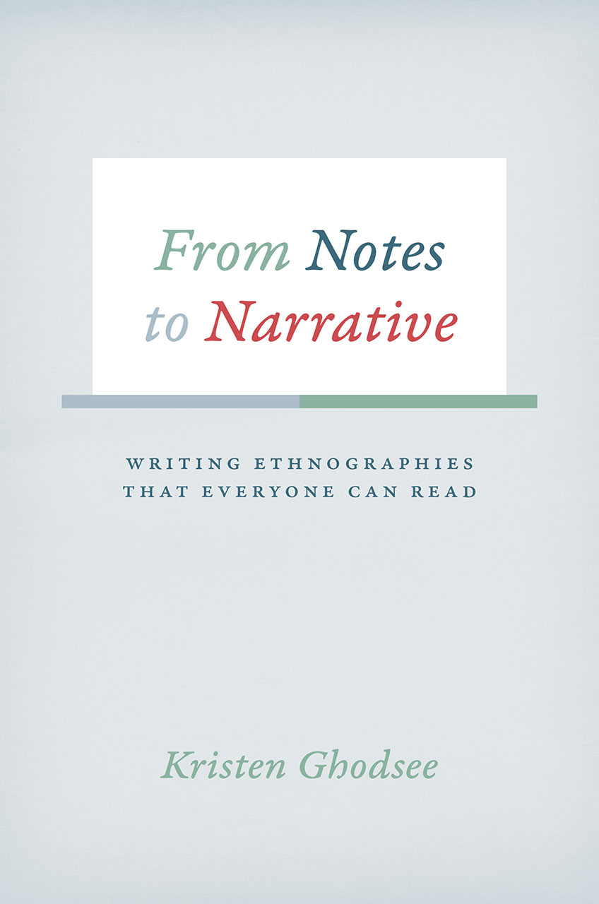 Chicago Guides to Writing, Editing, and Publishing: From Notes to Narrative : Writing Ethnographies That Everyone Can Read (Paperback)