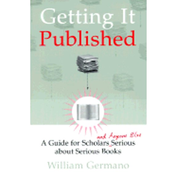 Pre-Owned Getting It Published: A Guide for Scholars and Anyone Else Serious about Serious Books (Chicago Guides to Writing, Editing, and Publishing) (Paperback) 0226288447 9780226288444