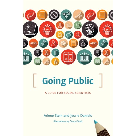 Chicago Guides to Writing, Editing, and Publishing: Going Public : A Guide for Social Scientists (Paperback)