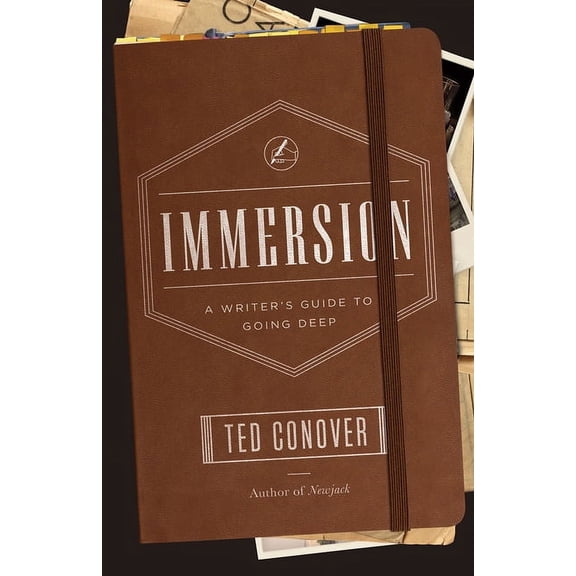 Chicago Guides to Writing, Editing, and Publishing: Immersion : A Writer's Guide to Going Deep (Paperback)