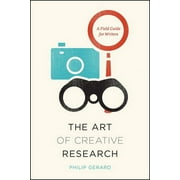 Chicago Guides to Writing, Editing, and Publishing: The Art of Creative Research : A Field Guide for Writers (Paperback)