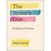 Chicago Guides to Writing, Editing, and Publishing: The Writer's Diet : A Guide to Fit Prose (Paperback)