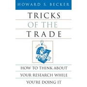 Chicago Guides to Writing, Editing, and Publishing: Tricks of the Trade : How to Think about Your Research While You're Doing It (Paperback)