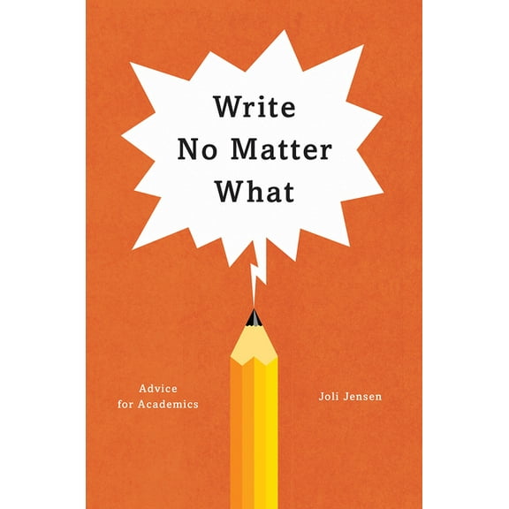 Chicago Guides to Writing, Editing, and  Write No Matter What: Advice for Academics, (Paperback)