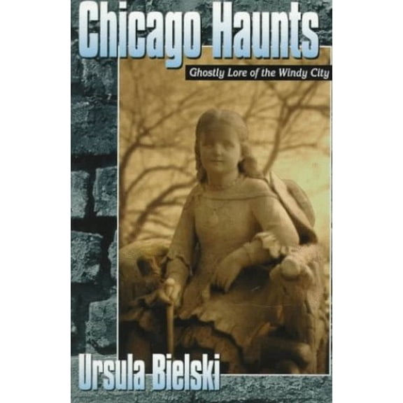 Pre-Owned Chicago Haunts: Ghostly Lore of the Windy City (Paperback) 0964242699 9780964242692