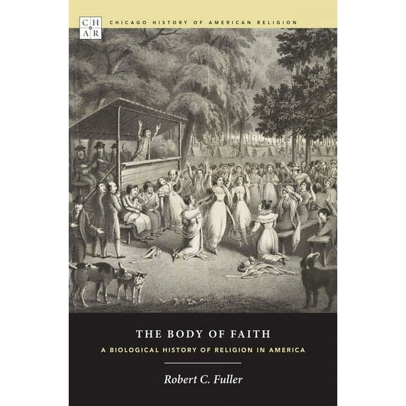 Chicago History of American Religion The Body of Faith, (Hardcover)