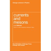Chicago Lectures in Physics Currents and Mesons, Paperback