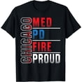 thumbnail image 1 of Chicago Med, Chicago PD, Chiccgo Fire, Chicago Proud T-Shirt, 1 of 3