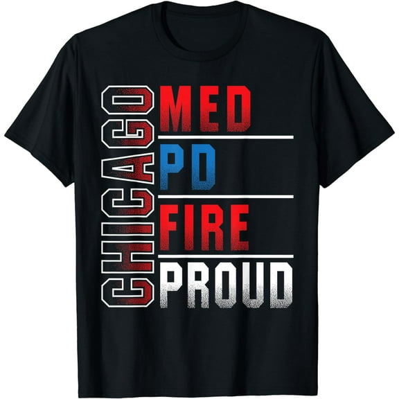 Chicago Med, Chicago PD, Chiccgo Fire, Chicago Proud T-Shirt