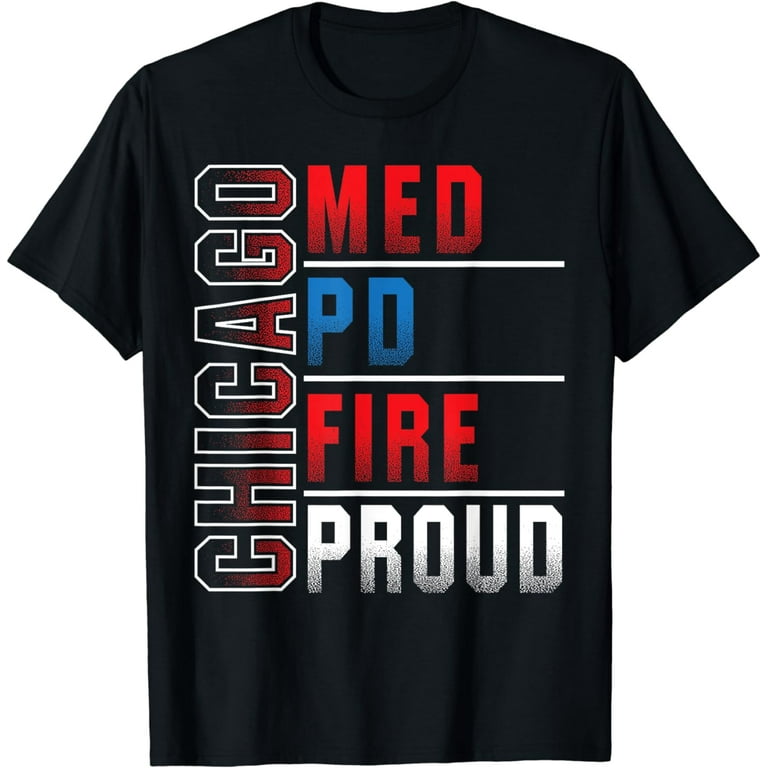 Chicago Med, Chicago Pd, Chicago Fire, Chicago Proud Chicago Med, Chicago Pd, Chicago Fire, Chicago Proud