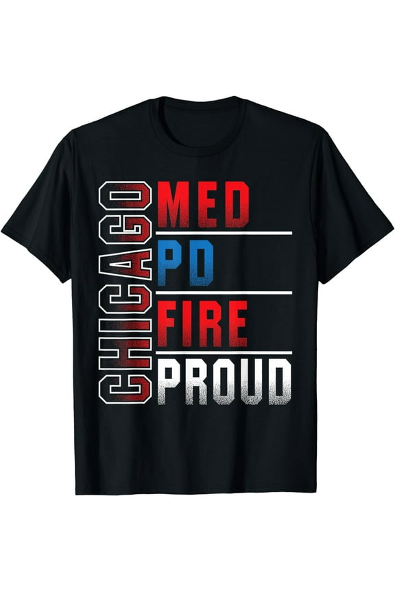 Chicago Med, Chicago PD, Chiccgo Fire, Chicago Proud T-Shirt