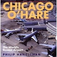 thumbnail image 1 of Pre-Owned Chicago O'Hare: The World's Busiest Airport (Paperback) 0760306850 9780760306857, 1 of 1
