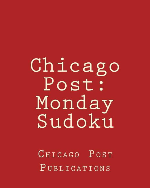 Chicago Post: Monday Sudoku: From The Puzzle Column Of The Chicago Post (Paperback)