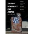 thumbnail image 1 of Chicago Studies in American Politics Trading Democracy for Justice: Criminal Convictions and the Decline of Neighborhood Political Participation, (Paperback), 1 of 1