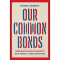 thumbnail image 1 of Pre-Owned Our Common Bonds: Using What Americans Share to Help Bridge the Partisan Divide (Chicago Studies in American Politics), 9780226824703, 0226824705, Paperback, First Edition edition, 1 of 1