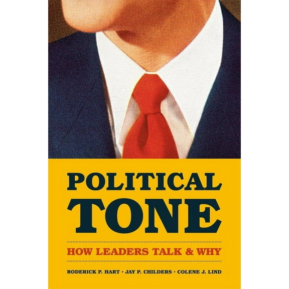 Chicago Studies in American Politics: Political Tone : How Leaders Talk and Why (Hardcover)