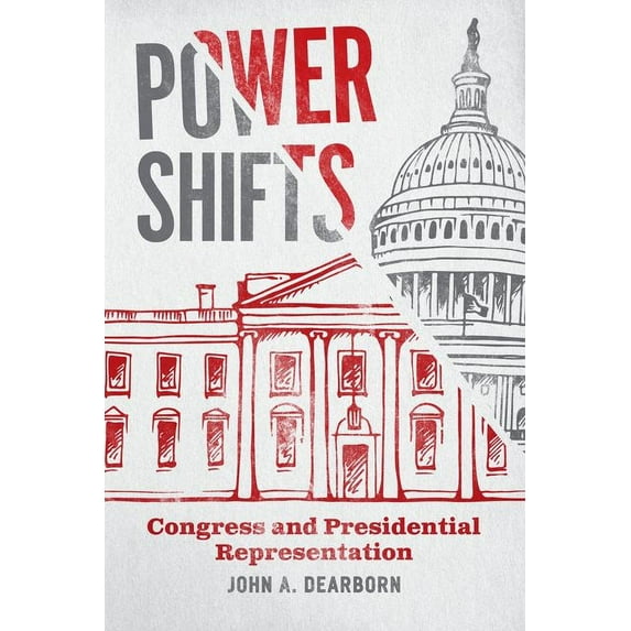 Chicago Studies in American Politics: Power Shifts : Congress and Presidential Representation (Edition 1) (Hardcover)