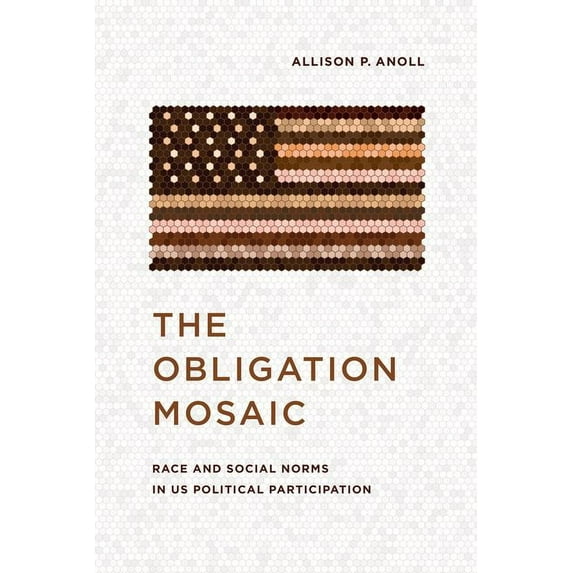 Chicago Studies in American Politics: The Obligation Mosaic : Race and Social Norms in US Political Participation (Edition 1) (Hardcover)