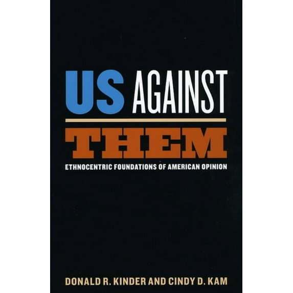 Chicago Studies in American Politics Us Against Them: Ethnocentric Foundations of American Opinion, (Paperback)