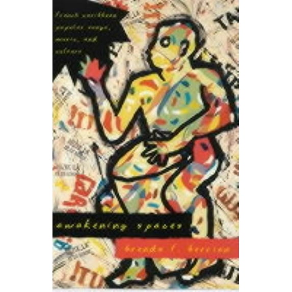 Chicago Studies in Ethnomusicology Awakening Spaces: French Caribbean Popular Songs, Music, and Culture, (Paperback)