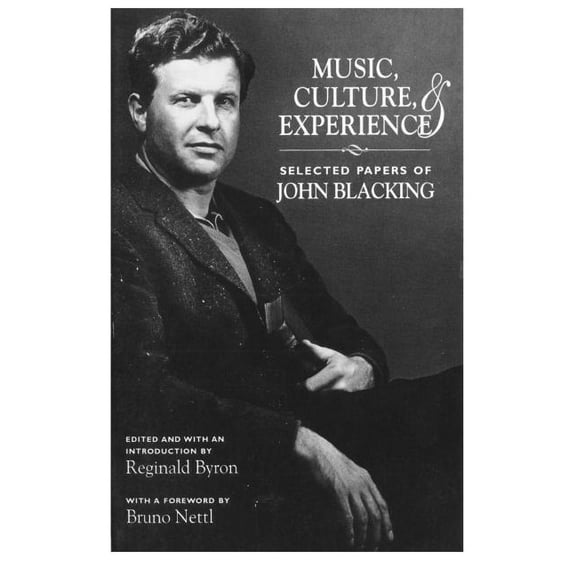 Chicago Studies in Ethnomusicology: Music, Culture, and Experience : Selected Papers of John Blacking (Paperback)