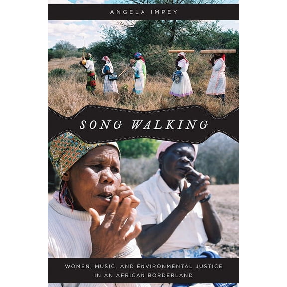 Chicago Studies in Ethnomusicology: Song Walking : Women, Music, and Environmental Justice in an African Borderland (Hardcover)