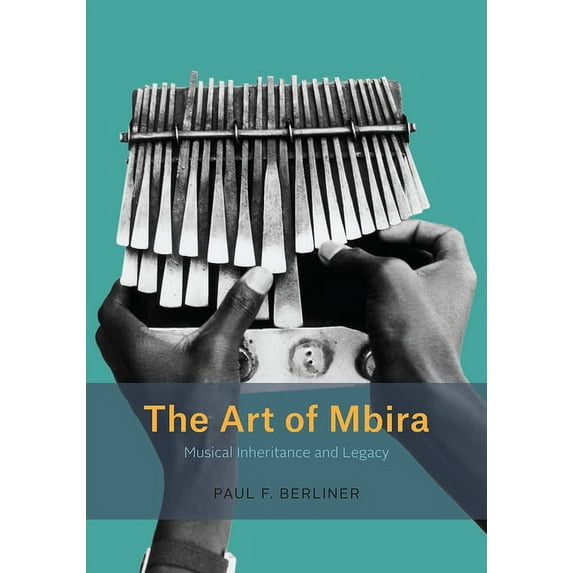 Chicago Studies in Ethnomusicology: The Art of Mbira : Musical Inheritance and Legacy (Hardcover)