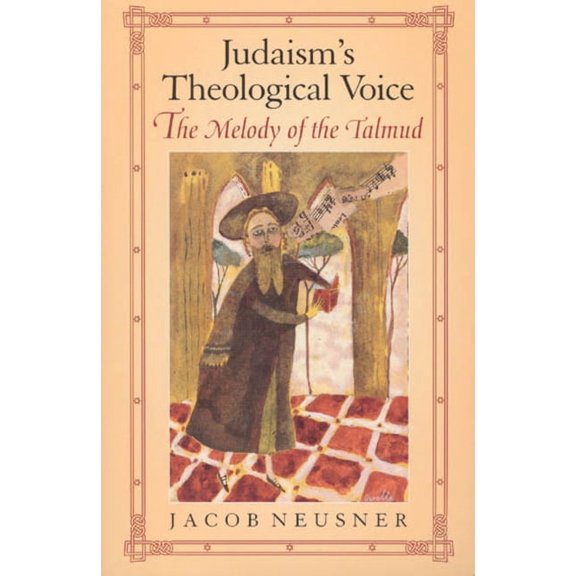 Chicago Studies in the History of Judaism: Judaism's Theological Voice : The Melody of the Talmud (Paperback)