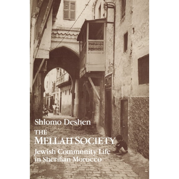 Chicago Studies in the History of Judais The Mellah Society: Jewish Community Life in Sherifian Morocco, (Paperback)