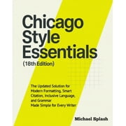 Chicago Style Essentials 18th Edition The Updated Solution for Modern Formatting, Smart Citation, Inclusive Language,, Paperback