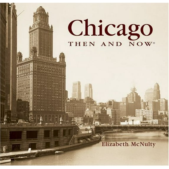 Pre-Owned Chicago Then and Now (Compact) (Then & Now Thunder Bay) (Paperback) 1592237320 9781592237326
