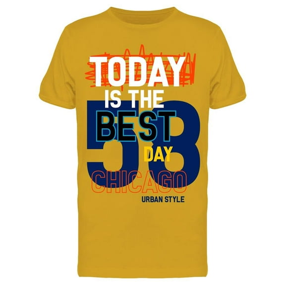 Chicago Today Is The Best Day T-Shirt Men -Image by Shutterstock, Male 3X-Large