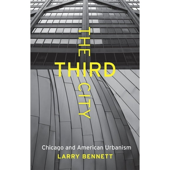 Chicago Visions and Revisions: The Third City : Chicago and American Urbanism (Hardcover)