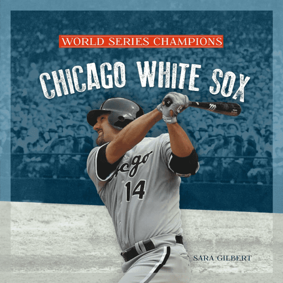 World Series Champions: Chicago White Sox (Hardcover)
