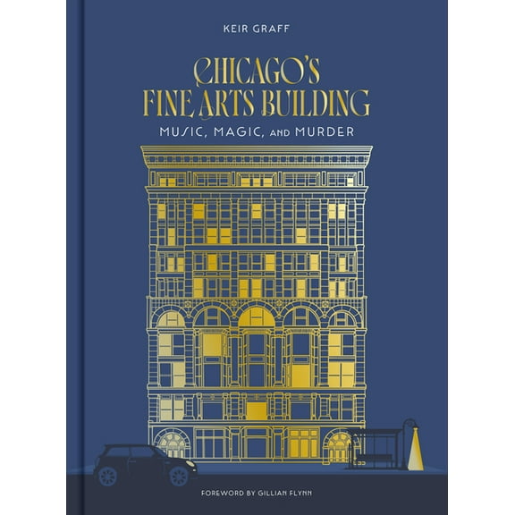Chicago's Fine Arts Building: Music, Magic, and Murder, (Hardcover)