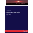 thumbnail image 1 of Chicago's First Half Century: 1833-1883, (Paperback), 1 of 1