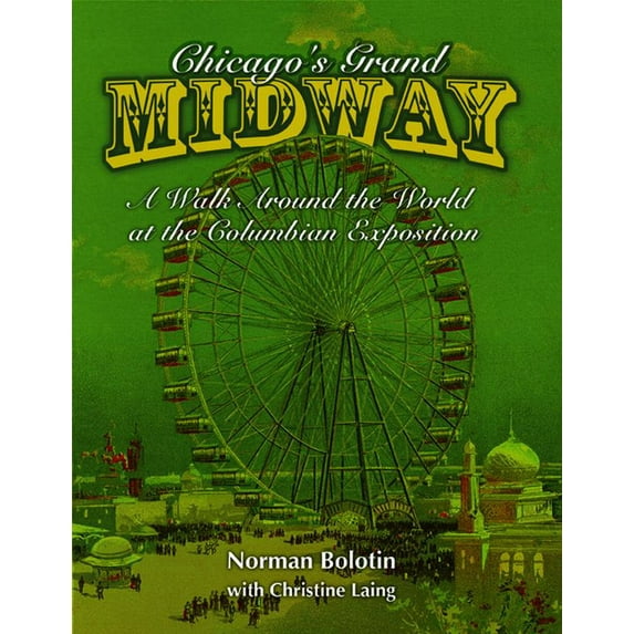 Chicago's Grand Midway: A Walk Around the World at the Columbian Exposition, (Paperback)