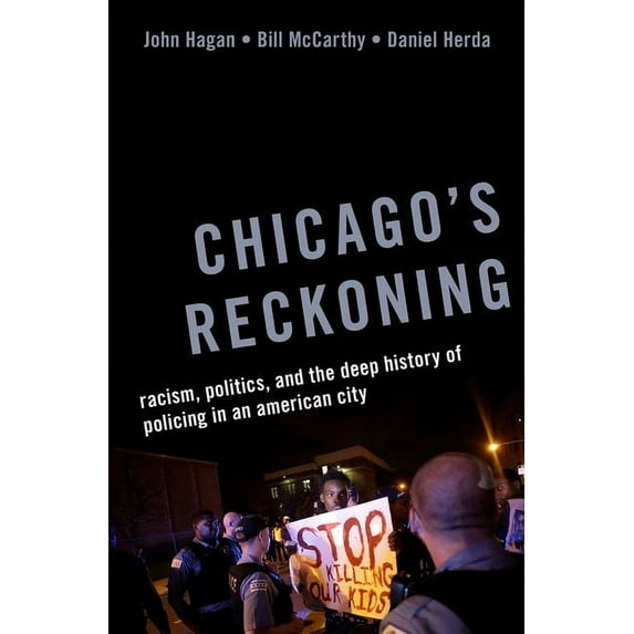 Chicago's Reckoning: Racism, Politics, and the Deep History of Policing in an American City, (Hardcover)
