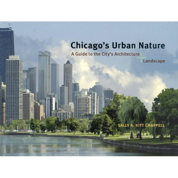 Pre-Owned Chicago's Urban Nature: A Guide to the City's Architecture + Landscape (Paperback) 0226101401 9780226101408
