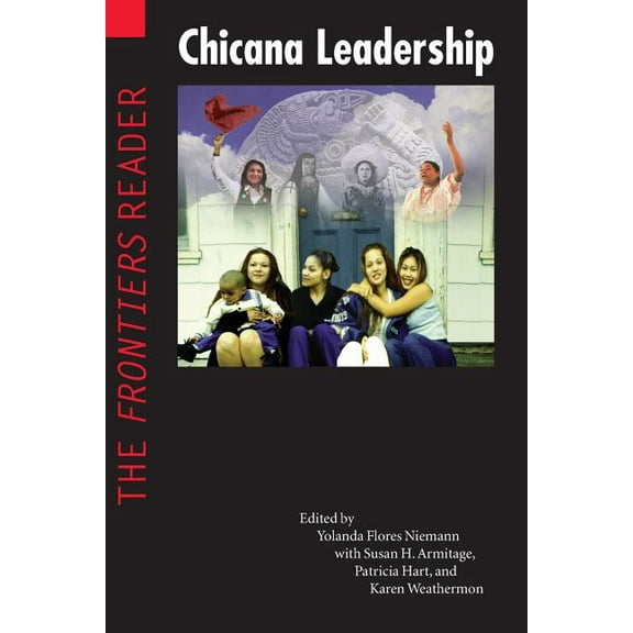 Chicana Leadership : The Frontiers Reader (Paperback)