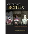 thumbnail image 1 of Chicana/O Remix: Art and Errata Since the Sixties, (Hardcover), 1 of 1