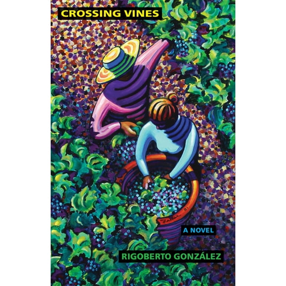 Chicana and Chicano Visions of the Amricas Series: Crossing Vines : A Novel (Series #2) (Paperback)