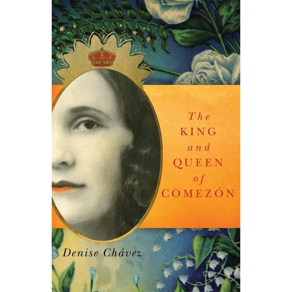 Chicana and Chicano Visions of the AmÃ©ri The King and Queen of ComezÃ³n: Volume 13, Book 13, (Paperback)