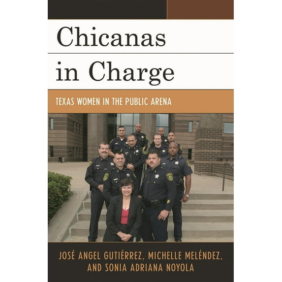 Chicanas in Charge: Texas Women in the Public Arena, (Hardcover)