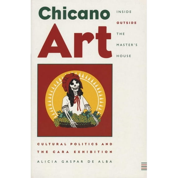 Chicano Art Inside/Outside the Master's House: Cultural Politics and the Cara Exhibition, (Paperback)
