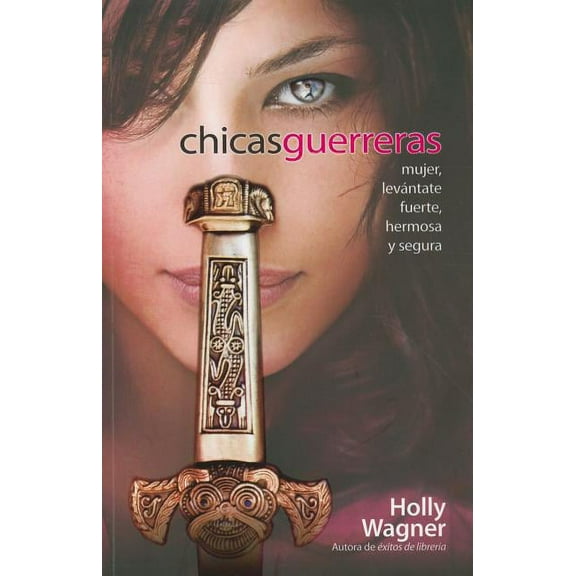 Chicas Guerreras: Mujer, Levántate Fuerte, Hermosa Y Segura (Paperback)