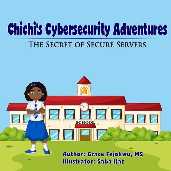 Chichi's Cybersecurity Adventures: The Secret of Secure Servers, (Paperback)