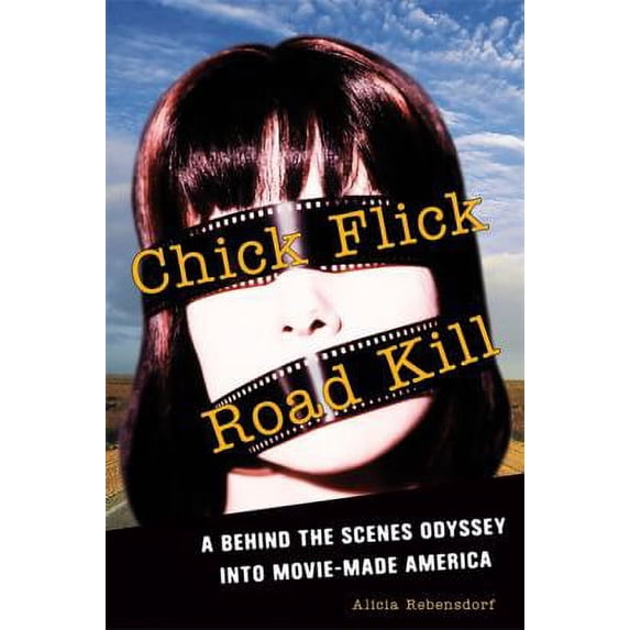 Pre-Owned Chick Flick Road Kill: A Behind the Scenes Odyssey Into Movie-Made America (Paperback) 1580051944 9781580051941