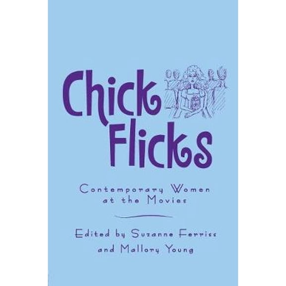 Pre-Owned Chick Flicks: Contemporary Women at the Movies (Paperback) 0415962560 9780415962568